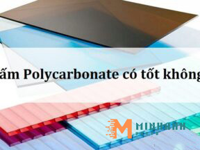 Tấm Polycarbonate Có Tốt Không? Độ Bền Khi Sử Dụng Có Cao Không?